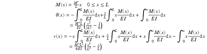 
$$ \begin{array}{c}\kern-8em M(x)=\frac{M^{*}}{L}x\kern1em 0\le x\le L\\ {}\kern2.6em \theta (x)=-{\displaystyle {\int}_0^L\frac{M(x)}{EI}\mathrm{d}x+}\frac{1}{L}{\displaystyle {\int}_0^Lx\frac{M(x)}{EI}\mathrm{d}x}+{\displaystyle {\int}_0^x\frac{M(x)}{EI}\mathrm{d}x}\\ {}\kern-6.8em =\frac{M^{*}L}{EI}\left(\frac{x^2}{2{L}^2}-\frac{1}{6}\right)\\ {}\kern9.5em v(x)=-x{\displaystyle {\int}_0^L\frac{M(x)}{EI}\mathrm{d}x}+\frac{x}{L}{\displaystyle {\int}_0^Lx\frac{M(x)}{EI}\mathrm{d}x}+x{\displaystyle {\int}_0^x\frac{M(x)}{EI}\mathrm{d}x}-{\displaystyle {\int}_0^xx\frac{M(x)}{EI}\mathrm{d}x}\\ {}\kern-7em =\frac{M^{*}{L}^2}{6EI}\left(\frac{x^3}{L^3}-\frac{x}{L}\right)\end{array} $$
