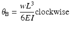 
$$ {\theta}_{\mathrm{B}}=\frac{w{L}^3}{6EI}\mathrm{clockwise} $$
