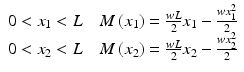 
$$ \begin{array}{l}0<{x}_1<L\kern1em M\left({x}_1\right)=\frac{wL}{2}{x}_1-\frac{w{x}_1^2}{2}\\ {}0<{x}_2<L\kern1em M\left({x}_2\right)=\frac{wL}{2}{x}_2-\frac{w{x}_2^2}{2}\end{array} $$
