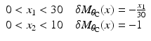 
$$ \begin{array}{l}0<{x}_1<30\kern1em \delta {M}_{\theta_{\mathrm{C}}}(x)=-\frac{x_1}{30}\\ {}0<{x}_2<10\kern1em \delta {M}_{\theta_{\mathrm{C}}}(x)=-1\end{array} $$
