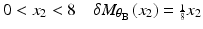 
$$ 0<{x}_2<8\kern1em \delta {M}_{\theta_{\mathrm{B}}}\left({x}_2\right)={\scriptscriptstyle \frac{1}{8}}{x}_2 $$
