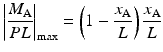 
$$ {\left|\frac{M_{\mathrm{A}}}{PL}\right|}_{\max }=\left(1-\frac{x_{\mathrm{A}}}{L}\right)\frac{x_{\mathrm{A}}}{L} $$
