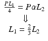 
$$ \begin{array}{c}\frac{P{L}_1}{4}=P\alpha {L}_2\\ {}\Downarrow \\ {}{L}_1=\frac{2}{3}{L}_2\end{array} $$
