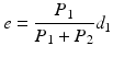 
$$ e=\frac{P_1}{P_1+{P}_2}{d}_1 $$
