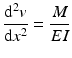 
$$ \frac{{\mathrm{d}}^2v}{\mathrm{d}{x}^2}=\frac{M}{EI} $$
