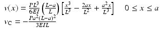 
$$ \begin{array}{c}v(x)=\frac{P{L}^3}{6EI}\left(\frac{L-a}{L}\right)\left[\frac{x^3}{L^3}-\frac{2 ax}{L^2}+\frac{a^2x}{L^3}\right]\kern1em 0\le x\le a\\ {}{v}_{\mathrm{C}}=-\frac{P{a}^2{\left(L-a\right)}^2}{3EIL}\hfill \end{array} $$
