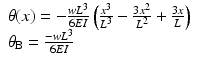 
$$ \begin{array}{c}\theta (x)=-\frac{w{L}^3}{6EI}\left(\frac{x^3}{L^3}-\frac{3{x}^2}{L^2}+\frac{3x}{L}\right)\\ {}{\theta}_{\mathrm{B}}=\frac{-w{L}^3}{6EI}\hfill \end{array} $$
