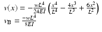 
$$ \begin{array}{c}v(x)=-\frac{w{L}^4}{24EI}\left(\frac{x^4}{L^4}-\frac{4{x}^3}{L^3}+\frac{6{x}^2}{L^2}\right)\\ {}{v}_{\mathrm{B}}=\frac{-w{L}^4}{8EI}\hfill \end{array} $$
