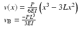 
$$ \begin{array}{c}v(x)=\frac{P}{6EI}\left({x}^3-3L{x}^2\right)\\ {}{v}_{\mathrm{B}}=\frac{-P{L}^3}{3EI}\hfill \end{array} $$
