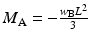 
$$ {M}_{\mathrm{A}}=-\frac{w_{\mathrm{B}}{L}^2}{3} $$
