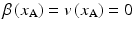 
$$ \beta \left({x}_{\mathrm{A}}\right)=v\left({x}_{\mathrm{A}}\right)=0 $$
