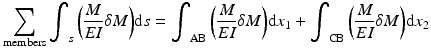 
$$ {\displaystyle \sum_{\mathrm{members}}{\displaystyle {\int}_s\left(\frac{M}{EI}\delta M\right)}\mathrm{d}s}={\displaystyle {\int}_{\mathrm{AB}}\left(\frac{M}{EI}\delta M\right)}\mathrm{d}{x}_1+{\displaystyle {\int}_{\mathrm{CB}}\left(\frac{M}{EI}\delta M\right)}\mathrm{d}{x}_2 $$
