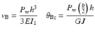 
$$ {v}_{\mathrm{B}}=\frac{P_{\mathrm{w}}{h}^3}{3E{I}_1}\kern1em {\theta}_{\mathrm{B}z}=\frac{P_{\mathrm{w}}\left(\frac{b}{2}\right)h}{GJ} $$
