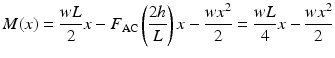 
$$ M(x)=\frac{wL}{2}x-{F}_{\mathrm{AC}}\left(\frac{2h}{L}\right)x-\frac{w{x}^2}{2}=\frac{wL}{4}x-\frac{w{x}^2}{2} $$
