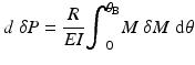 
$$ d\;\delta P=\frac{R}{EI}{\displaystyle {\int}_0^{\theta_{\mathrm{B}}}M\;\delta M\;\mathrm{d}\theta } $$
