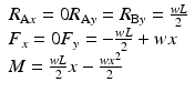 
$$ \begin{array}{l}{R}_{\mathrm{A}x}=0 {R}_{\mathrm{A}y}={R}_{\mathrm{B}y}=\frac{wL}{2}\hfill \\ {}{F}_x=0 {F}_y=-\frac{wL}{2}+wx\hfill \\ {}M=\frac{wL}{2}x-\frac{w{x}^2}{2}\hfill \end{array} $$
