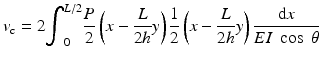 
$$ {v}_{\mathrm{c}}=2{\displaystyle {\int}_0^{L/2}\frac{P}{2}}\left(x-\frac{L}{2h}y\right)\frac{1}{2}\left(x-\frac{L}{2h}y\right)\frac{\mathrm{d}x}{EI\; \cos\;\theta } $$
