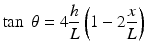 
$$ \tan\;\theta =4\frac{h}{L}\left(1-2\frac{x}{L}\right) $$
