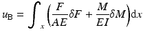 
$$ {u}_{\mathrm{B}}={\displaystyle {\int}_x\left(\frac{F}{AE}\delta F+\frac{M}{EI}\delta M\right)}\mathrm{d}x $$
