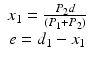 
$$ \begin{array}{c}{x}_1=\frac{P_2d}{\left({P}_1+{P}_2\right)}\\ {}e={d}_1-{x}_1\end{array} $$
