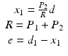 
$$ \begin{array}{c}{x}_1=\frac{P_2}{R}d\\ {}R={P}_1+{P}_2\\ {}e={d}_1-{x}_1\end{array} $$
