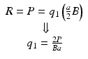 
$$ \begin{array}{c}\hfill R=P={q}_1\left(\frac{a}{2}B\right)\hfill \\ {}\hfill \Downarrow \hfill \\ {}\hfill {q}_1=\frac{2P}{Ba}\hfill \end{array} $$
