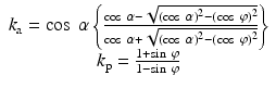 
$$ \begin{array}{c}{k}_{\mathrm{a}}= \cos\;\alpha \left\{\frac{ \cos\;\alpha -\sqrt{{\left( \cos\;\alpha \right)}^2-{\left( \cos\;\varphi \right)}^2}}{ \cos\;\alpha +\sqrt{{\left( \cos\;\alpha \right)}^2-{\left( \cos\;\varphi \right)}^2}}\right\}\\ {}{k}_{\mathrm{p}}=\frac{1+ \sin\;\varphi }{1- \sin\;\varphi}\end{array} $$
