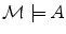 $\mathcal{M} \models A$