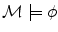 $\mathcal{M}\models \phi $