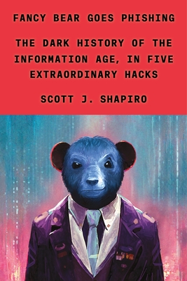 Cover: Fancy Bear Goes Phishing by Scott J. Shapiro