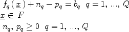 $$\begin{array}{l} \begin{array}{*{20}c}   {f_q \,(\,\underline x \,) + n_q  - p_q  = b_q } & {q = 1,\,...,\,Q}  \\\end{array} \\  \underline x  \in \,F \\  \begin{array}{*{20}c}   {n_q,\,p_q  \ge 0} & {q = 1,\,...,\,Q}  \\\end{array} \\  \end{array}$$