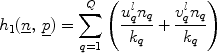 $$h_1 (\underline n ,\,\underline p ) = \sum\limits_{q = 1}^Q {\left( {\frac{{u_q^l n_q }}{{k_q }} + \frac{{v_q^l n_q }}{{k_q }}} \right)} $$