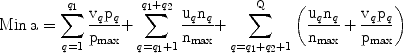 $$\rm{Min}\,a = \sum\limits_{{\it q} = 1}^{{\it q}_1 } {\frac{{v_{\it q} p_{\it q} }}{{p_{\rm{max}} }} + } \sum\limits_{{\it q} = {\it q}_1 + 1 }^{{\it q}_1  + {\it q}_2 } {\frac{{u_{\it q} n_{\it q} }}{{n_{\rm{max}} }} + } \sum\limits_{{\it q} = {\it q}_1  + {\it q}_2 + 1 }^Q {\left( {\frac{{u_{\it q} n_{\it q} }}{{n_{\rm{max}} }} + \frac{{v_{\it q} p_{\it q} }}{{p_{\rm{max}} }}} \right)} $$