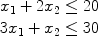 $$\begin{array}{l} x_1 + 2x_2 \le 20 \\ 3x_1 + x_2 \le 30 \\ \end{array}$$