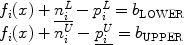 $$\begin{array}{l} f_i (x) + \underline {n_i^L} - p_i^L = b_{\rm LOWER} \\ f_i (x) + n_i^U - \underline {p_i^U} = b_{\rm UPPER} \\ \end{array}$$