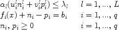 $$
\begin{array}{ll} 
{\alpha _l (u_i^l n_i^l + v_i^l p_i^l ) \le \lambda _l } &\quad {l = 1,...,\,L} \\ 
{f_i (x) + n_i - p_i = b_i } &\quad {i = 1,...,\,q} \\ 
{n_i ,\,p_i \ge 0} &\quad {i = 1,...,\,q} 
\end{array} $$