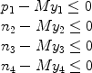 $$\begin{array}{l} p_1 - My_1 \le 0 \\ n_2 - My_2 \le 0 \\ n_3 - My_3 \le 0 \\ n_4 - My_4 \le 0 \\ \end{array}$$