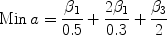 $${\rm Min}\,a = \frac{{\beta _1 }}{{0.5}} + \frac{{2\beta _1 }}{{0.3}} + \frac{{\beta _3 }}{2}$$