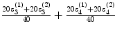 $$\frac{{20s_3^{(1)} + 20s_3^{(2)} }}{{40}} + \frac{{20s_4^{(1)} + 20s_4^{(2)} }}{{40}}$$