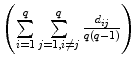 $$ \left( {\sum\limits_{i = 1}^q {\sum\limits_{j = 1,i \ne j}^q {\frac{{d_{ij} }}{{q(q - 1)}}} } } \right)$$