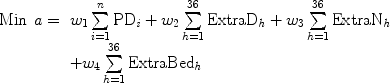 $$\begin{array}{ll}\rm{Min}\,\,{\it a} = &w_1 \sum\limits_{i = 1}^n {\rm{PD}_{\it i} } + w_2 \sum\limits_{h = 1}^{36} {\rm{ExtraD}_{\it h} } + w_3 \sum\limits_{h = 1}^{36} {\rm{ExtraN}_{\it h} } \\ &+ w_4 \sum\limits_{h = 1}^{36} {\rm{ExtraBed}_{\it h} } \\ \end{array}$$