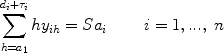 
$$\sum\limits_{h = a_1 }^{d_i + \tau _i } {hy_{ih} = Sa_i } \,\,\,\,\,\,\,\,\,\,\,\,\,i = 1,...,\ n$$