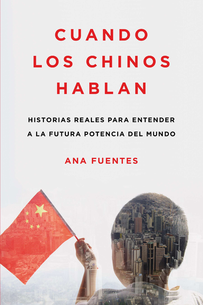 Cover image for Cuando los Chinos Hablan: Historias reales para entender a la futura potencia del mundo