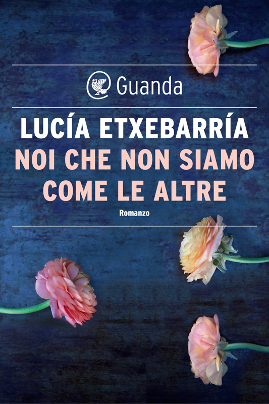 Noi che non siamo come le altre. Editore: Guanda