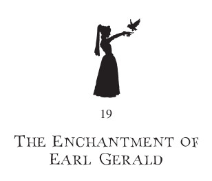 19. The Enchantment of Earl Gerald