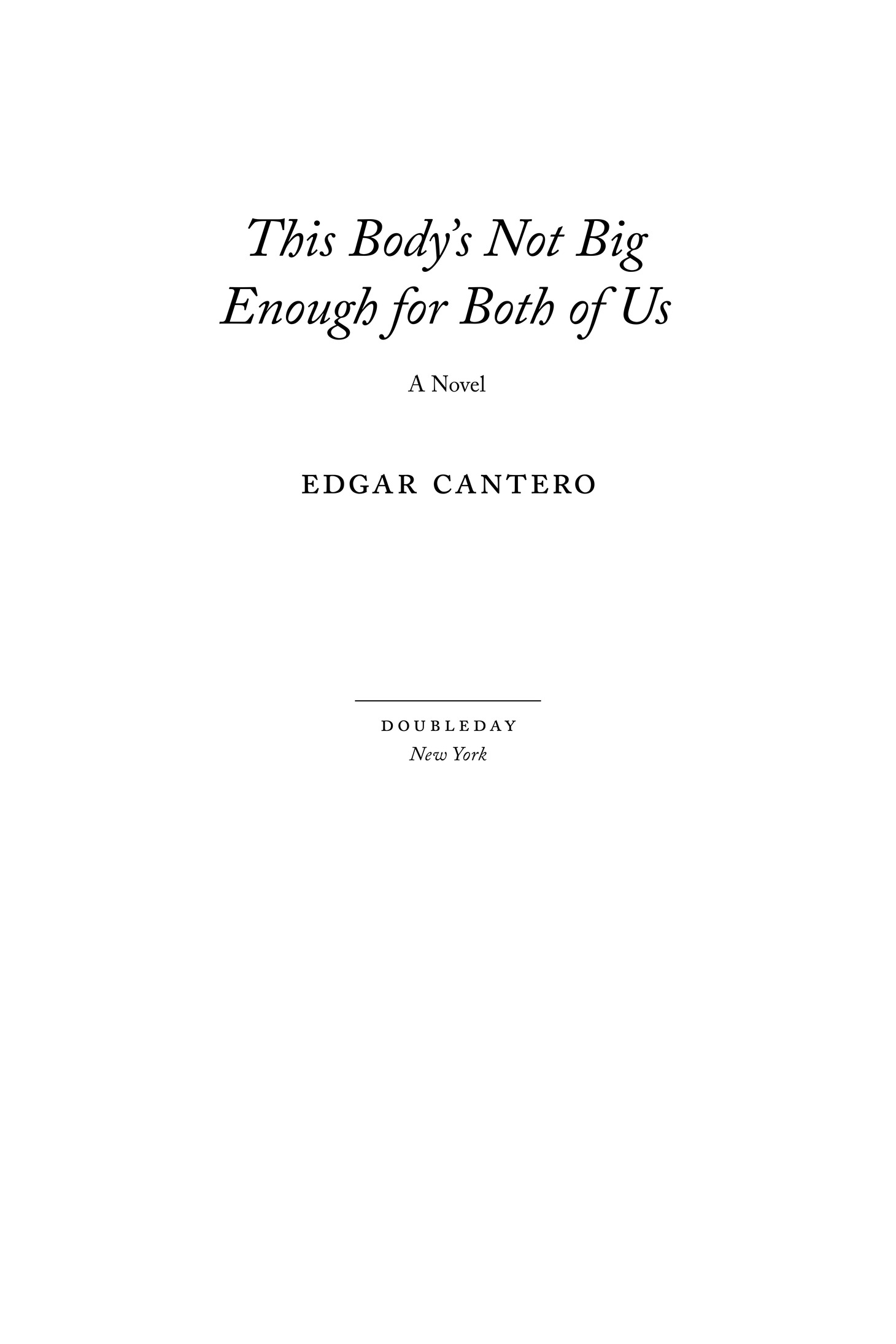 Book Title, This Body's Not Big Enough for Both of Us, Subtitle, A Novel, Author, Edgar Cantero, Imprint, Doubleday