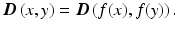 
$$ \boldsymbol{D}\left(x,y\right) = \boldsymbol{D}\left(f(x),f(y)\right). $$
