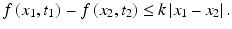 
$$ f\left({x}_1,t_{1}\right)\ \hbox{--}\ f\left({x}_2,t_{2}\right)\le k\left|{x}_1\ \hbox{--}\ {x}_2\right|. $$
