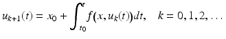 
$$ {u}_{k+1}(t) = {x}_0+{\displaystyle {\int}_{\!\!t_0}^t f\big(x,{u}_k(t)\big)dt,}\kern1em k=0,1,2,\dots $$
