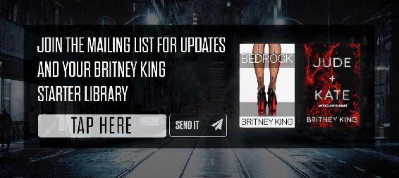 Join the mailing list for updates and your Britney King starter library. Bedrock, Jude plus Kate